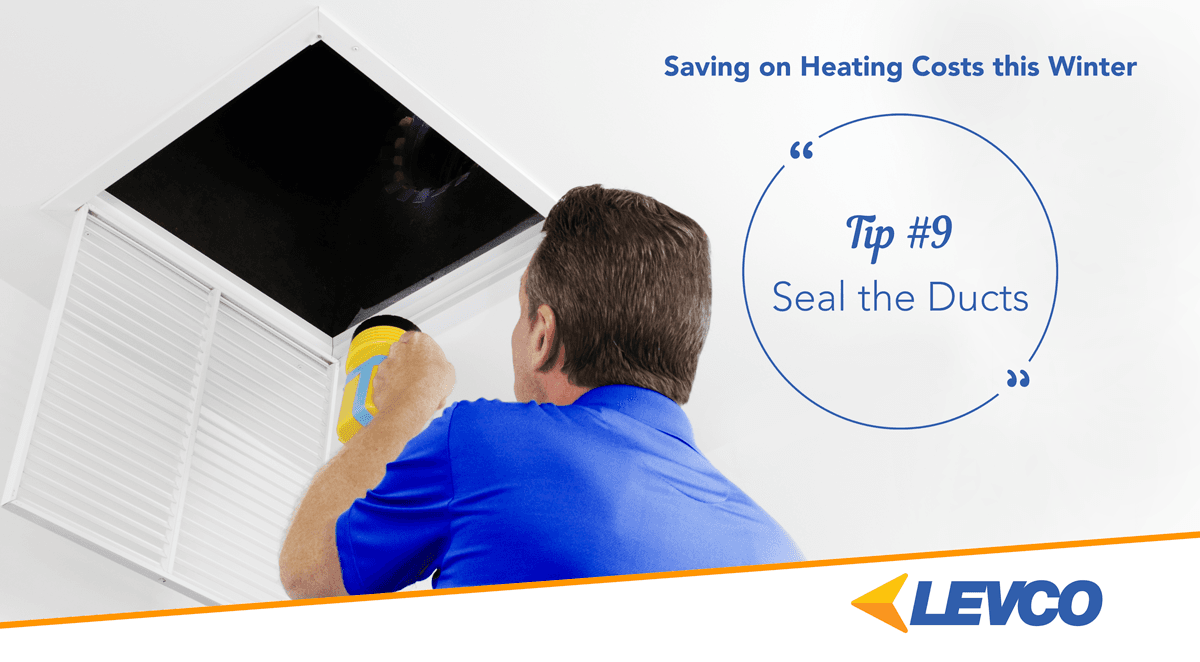Saving on Heating Costs Tip 9 Seal the Ducts LEVCO