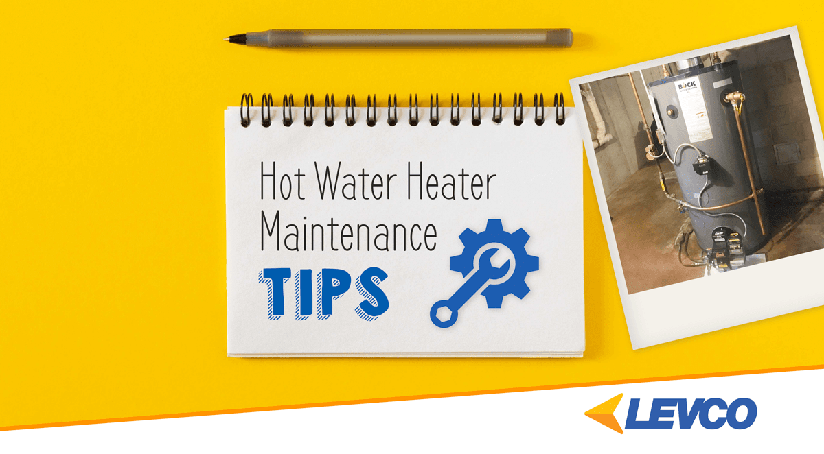 Hot Water Heater Maintenance Tips LEVCO